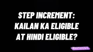 Step Increment Kailan Ka Eligible At Hindi Eligible?