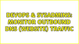 Celebrity DevOps & SysAdmins: Monitor Outbound DNS (Website) Traffic Wealth