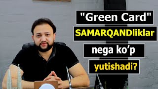 "Green Card" nega SAMARQANDliklar ko'p yutishadi va Grin Karta haqida ma'lumotlar