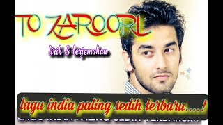 Lagu india paling sedih - TO ZAROORI _ lirik & terjemahan