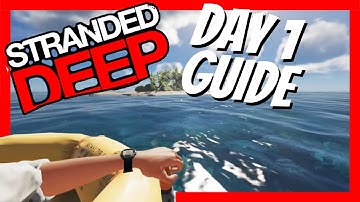 Stranded Deep what to do on Day 1