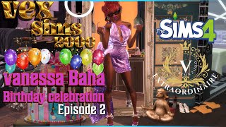 New ||🌟VANESSA BAHA🌟||Birthday Celebration || EP.2 || #sims4 #sims4lp #birthday #party