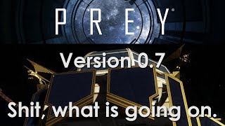 Let's Play Prey (2017): Version 0.7