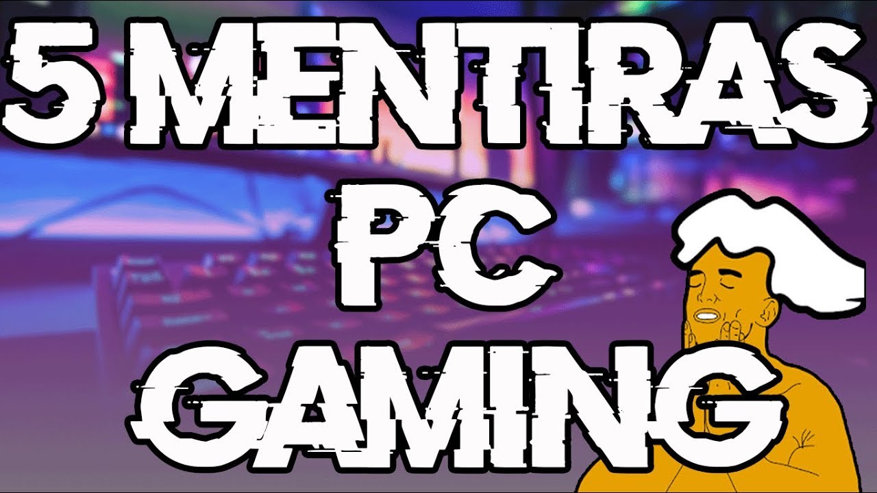 5 MITOS del PC GAMING | MENTIRAS Y VERDADES