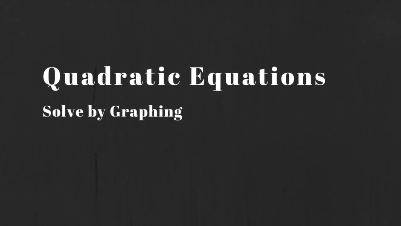 math-20-1-solve-a-quadratic-equation-by-graphing-youtube