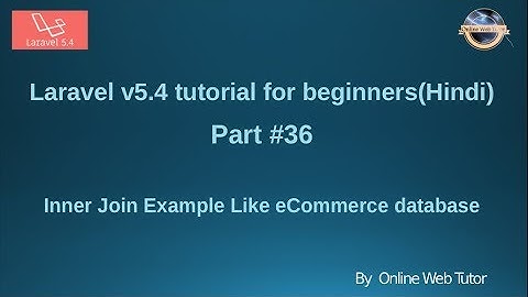 Laravel v5.4 Tutorial for beginners in hindi (Part#36) Inner Join Live eCommerce Example