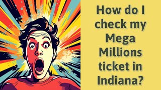 How do I check my Mega Millions ticket in Indiana?