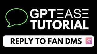 How to Use GPTease to Reply to Fan DMs | OnlyFans Tips & Tricks