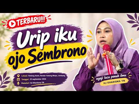 URIP IKU OJO SEMBRONO! | Ngaji Lucu Penuh Ilmu | HJ. Kharisma YN | TERBARU