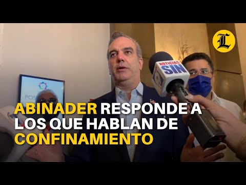 Abinader: A los que hablan de confinamiento y volver atrás eso es imposible