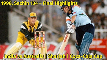IND vs AUS 1998 | Coca-Cola Cup Final – Sharjah Highlights | Sachin Tendulkar 134 (Full Highlights)