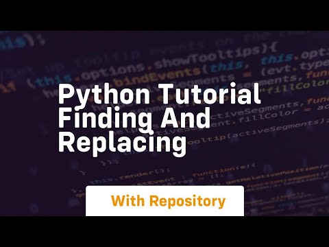 Python tutorial finding and replacing