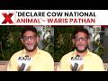 Waris Pathan reacts to Yogi's cow remark, says declare it national animal | Latest News | NewsX