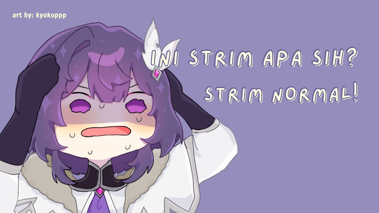 karna strim kemaren keblok, ayo kita ulang