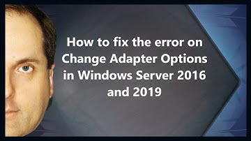 How to fix the error on Change Adapter Options in Windows Server 2016 and 2019