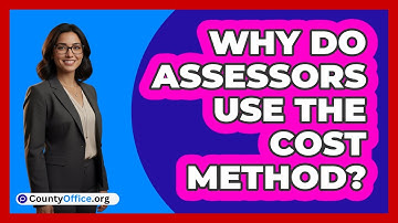 Why Do Assessors Use The Cost Method?