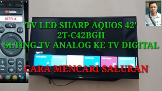 How to set up a 42' Sharp Aquos LED TV from analog to digital and how to search for broadcasts