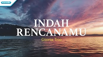 Indah RencanaMu - Gloria Trio (Official lyric video)