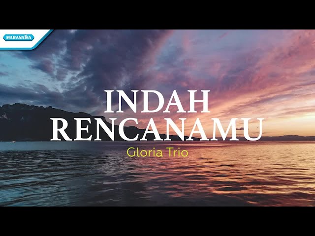 Indah RencanaMu - Gloria Trio (with lyric) class=