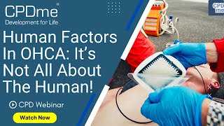 Webinar - Human Factors in OHCA: It's Not All About The Human! - Presented by Dr Stef Cormack