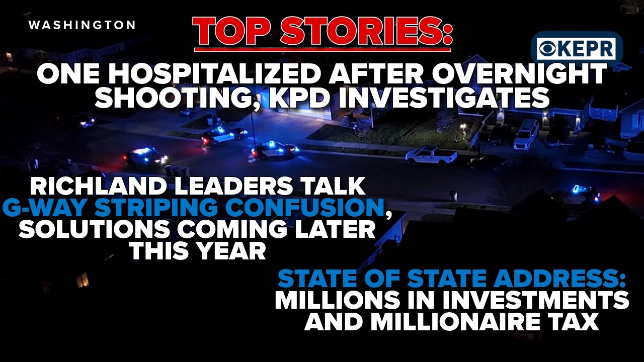 TOP STORIES: Kennewick Police investigate late night shooting, one taken to hospital