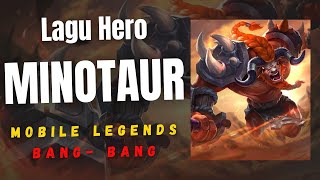 LAGU MINOTAUR MLBB | LAGU HERO MINOTAUR MOBILE LEGENDS BANG BANG | PLAYLIST SONG MOBILE LEGENDS 