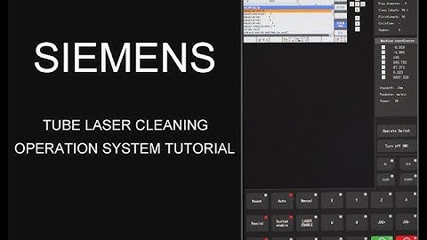 【HGTECH】Siemens Operation System Tutorial（Laser Tube Cleaning）