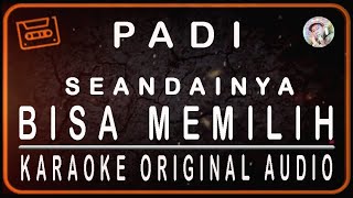 Video thumbnail of "PADI - SEANDAINYA BISA MEMILIH - KARAOKE ORIGINAL AUDIO"