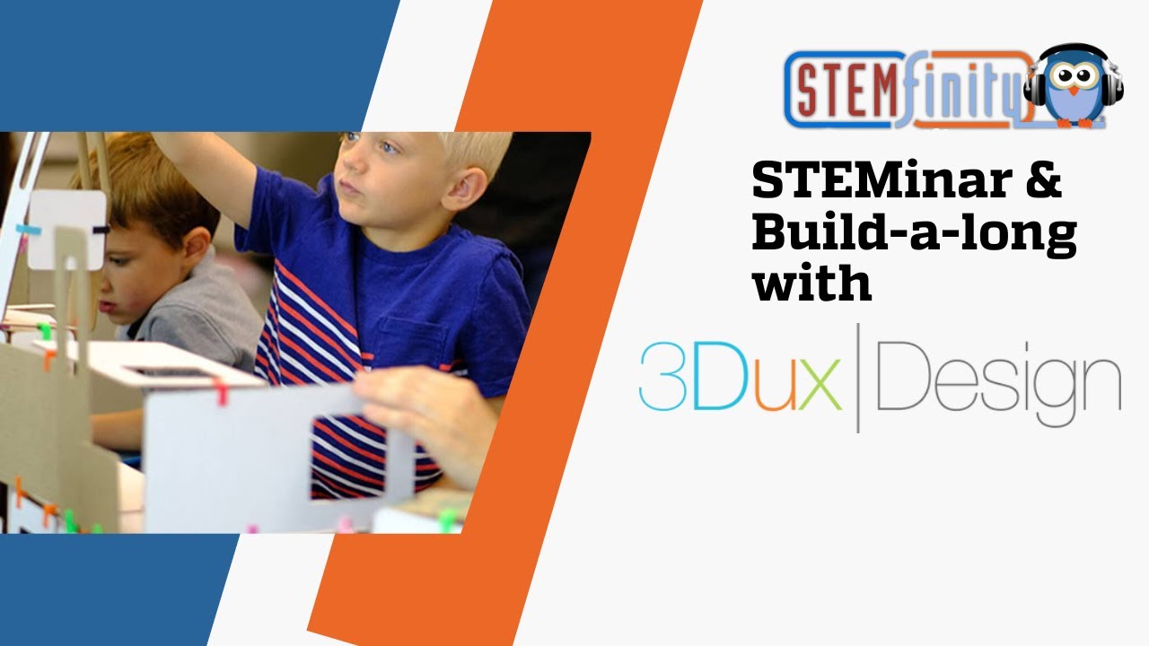 STEMinar and Build Along with 3Dux Design