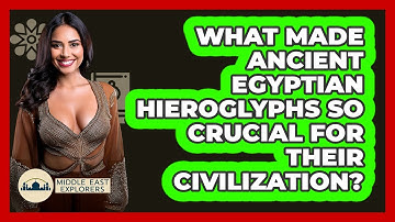 What Made Ancient Egyptian Hieroglyphs So Crucial For Their Civilization? - Middle East Explorers