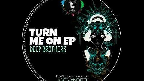 Deep Brothers - Turn Me On (Joe Vanditti Remix)
