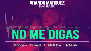 Arando Marquez feat. Hevito - No Me Digas (Adriano Nunez & ReMan Remix)