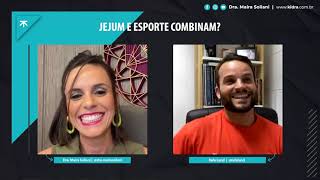 Jejum e esporte combinam – Dra.  Maíra Soliani e Rafa Lund