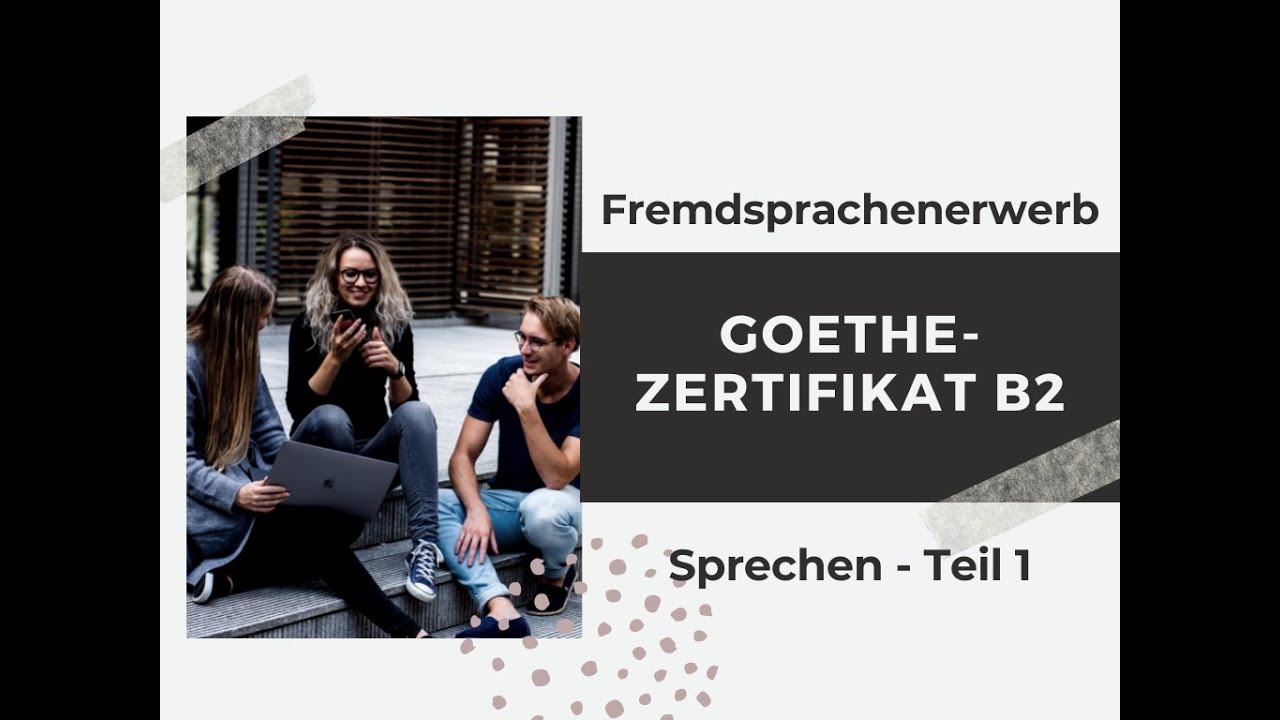 B2 Sprechen Teil 1 Beispiel Goethe-Zertifikat B2 | Sprechen Teil 1 (Beispiel) | Fremdsprachenerwerb