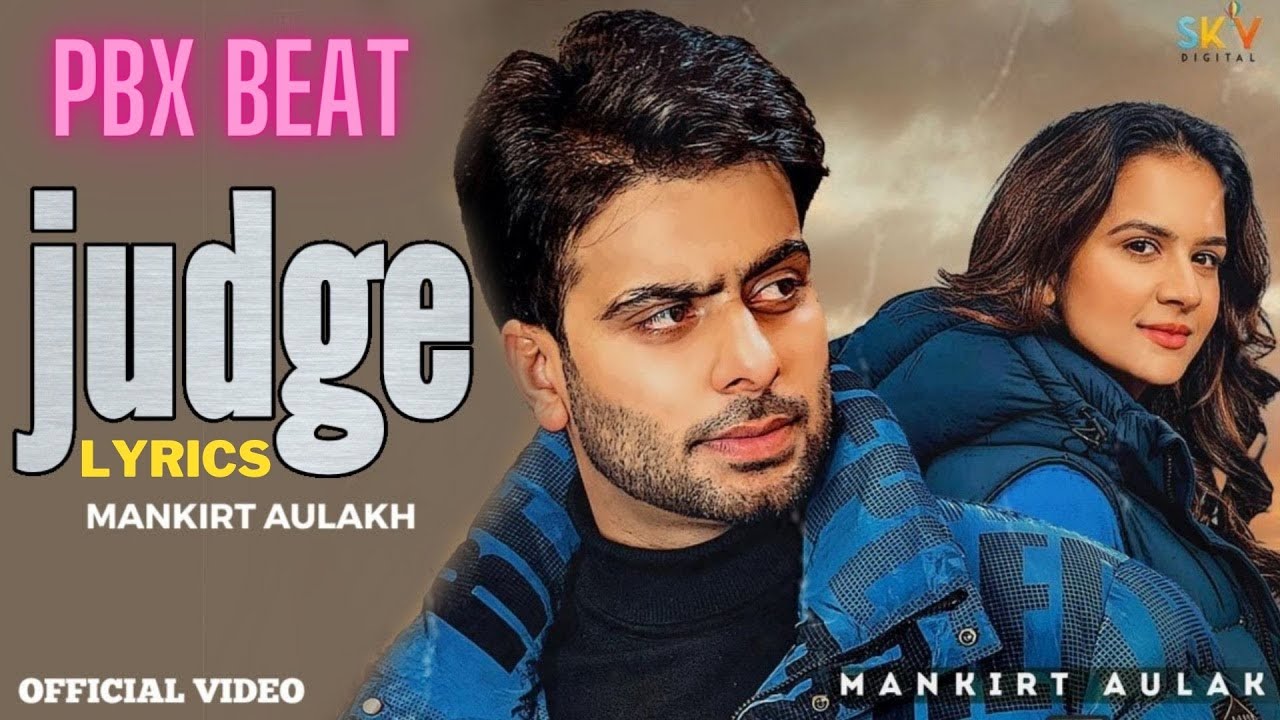 Judge : Mankirt Aulakh (Lyrics Video) New Punjabi Song Latest Punjabi Songs 2022 | PBX Beat