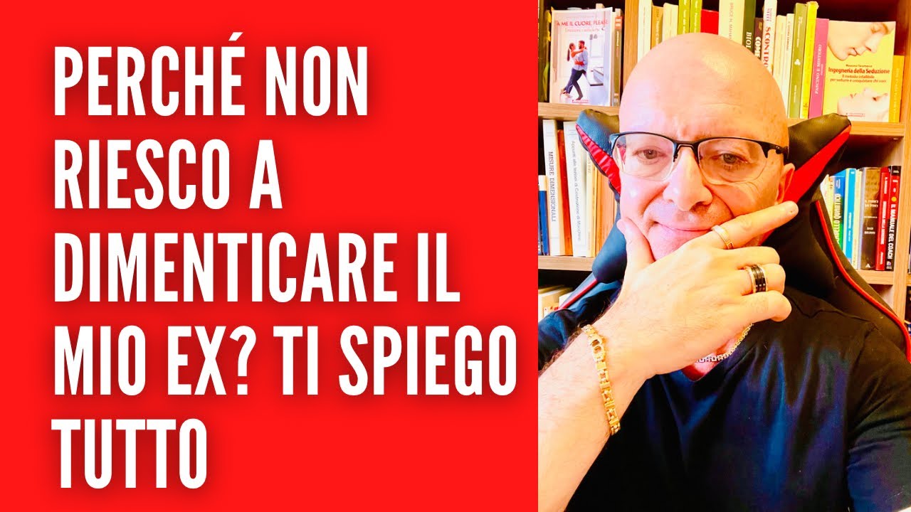 Perché non riesco a dimenticare il mio ex? Ti spiego tutto - YouTube