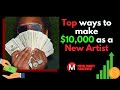 Top ways to make $10,000 as a New Artist