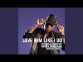 Love Him Like I Do