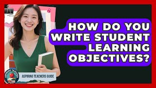 Famous How Do You Write Student Learning Objectives? - Aspiring Teacher Guide Wealth