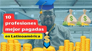 $$ 10 profesiones mejor pagadas en Latinoamérica $$