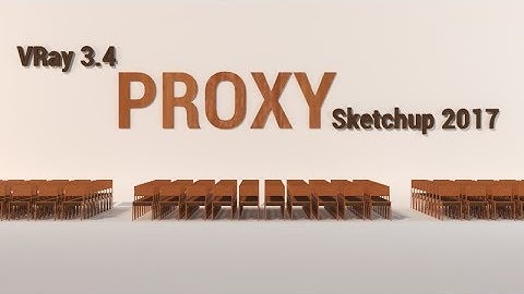 Sketchup 2017 Vray 3.4 proxy