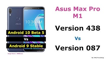 Asus Zenfone Max Pro M1 | Android 10 Beta 5 Version 438 Vs Android Pie Version 087