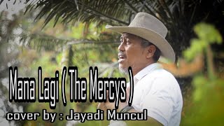 MANA LAGI the mercys - cover by jayadi muncul