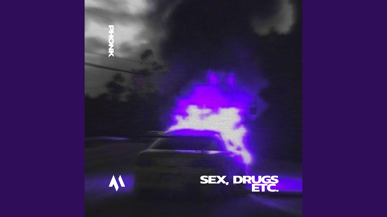 Sex Drugs Etc Phonk Youtube Music