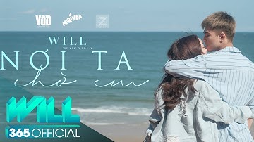 NƠI TA CHỜ EM (OFFICIAL MV 4K) | WILL FT KAITY | 1ST SINGLE - EM CHƯA 18 OST