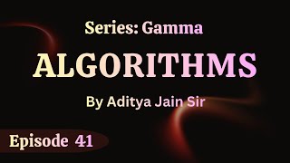 Episode 41: Graph Algorithms 03 | Algorithms | Aditya Jain Sir 