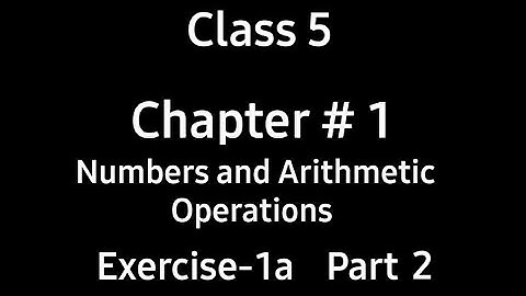 Numbers and Arithmetic Operations | Chapter 1 | Ex-1a | Part 2 | Class 5 | Countdown | By Ms. Hiba