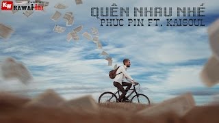 Quên Nhau Nhé - Phúc Pin ft. Kaisoul [ Video Lyrics ]