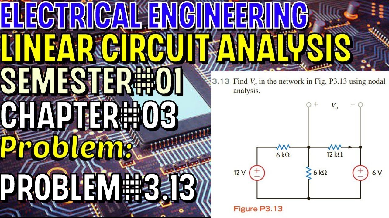 Linear Circuit Analysis | Chapter#03 | Problem#3.13 | Basic Engineering ...