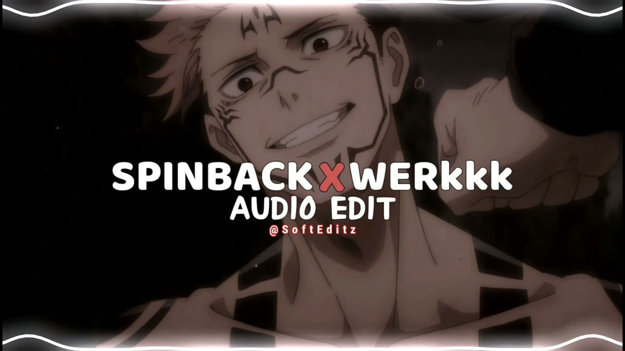 Spinback x werkkk [ edit audio ] YouTube